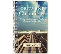 Saltwater Chronicles: Notes on Everything Under the Nova Scotia Sun