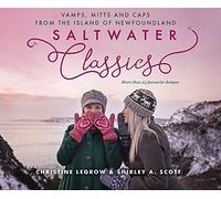 Saltwater Classics from the Island of Newfoundland: More than 25 favourite caps, vamps, and mittens to knit