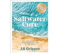 Saltwater Cure: True stories of the transformative power of the ocean