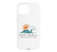 Saltwater Heals Everything - Summer Vacation Case for iPhone 15