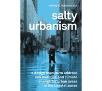 Salty Urbanism : a design manual to address sea level rise and climate change for urban areas in the coastal zones