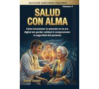 SALUD CON ALMA: Cómo humanizar la atención en la era digital sin perder calidad ni comprometer la seguridad del paciente