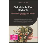 Salud de la Piel Radiante: Suplementos Esenciales para Belleza y Bienestar (Suplementos alimenticios)
