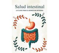 Salud intestinal: La clave para el bienestar integral