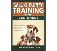 Saluki Puppy Training For Beginners: A Gentle Guide To Raising, Housebreaking, And Bonding With This Graceful And Independent Dog
