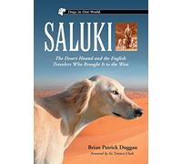 Saluki: The Desert Hound and the English Travelers Who Brought it to the West (Dogs in Our World)