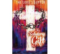 Salutary Gift, The: Lent Mediations on the Lord's Supper Devotiona