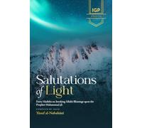 Salutations of Light: Forty Hadiths on Invoking Allah’s Blessings upon the Prophet Muhammad ﷺ