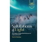 Salutations of Light: Forty Hadiths on Invoking Allah's Blessings upon the Prophet Muhammad ﷺ