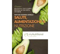 Salute, alimentazione & nutrizione: metodo alimentazione intuitiva: Scopri il segreto per un equilibrio perfetto tra salute, gusto e benessere (Linea MyNutritional - Benessere)