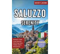 Saluzzo Serenity 2026: Hidden Gems Travel Guide: Castles, Cobbled Streets & Mountain Views