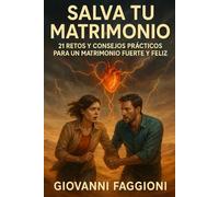 Salva tu Matrimonio: 21 Retos y Consejos Prácticos para un Matrimonio Fuerte y Feliz