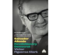 Salvador Allende: Revolutionary Democrat (Revolutionary Lives)