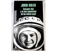 Salvador Dalai y La Maas Inquietante de Las Chicas Yeyae: 472 (Literatura Mondadori)