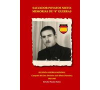 SALVADOR POYATOS NIETO: MEMORIAS DE "4" GUERRAS: SEGUNDA GUERRA MUNDIAL Campaña del Este: División Azul (Blaue Division), 1942-1943 (Salvador Poyatos ... de Indochina y Campaña del Norte de África.)