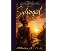 Salvaged: A Memoir of Rescue, Restoration, Forgiveness, and Faith