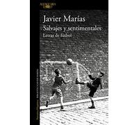 Salvajes y sentimentales: Letras de fútbol (Hispánica)