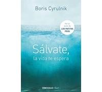 Sálvate, La Vida Te Espera / Save Yourself, Life Awaits You (Best Seller | No Ficción)