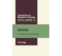 Salvation: An Introduction to Soteriology (Introduction to Messianic Theology)