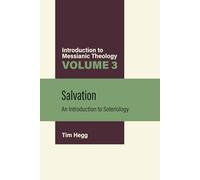 Salvation: An Introduction to Soteriology (Introduction to Messianic Theology)