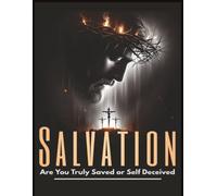 Salvation: Are You Truly Saved or Self Deceived