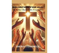 Salvation for all: No sinner beyond his forgiveness