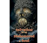 Salvation for the Dishonored in Soul