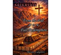 Salvation: From the Fall to Full Redemption