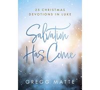 Salvation Has Come: 25 Christmas Devotions in Luke