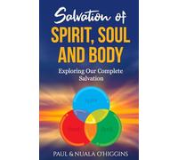 Salvation in Spirit, Soul & Body: A Handbook For Disciples Of Jesus
