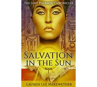 Salvation in the Sun: Book One: Volume 1 (The Lost Pharaoh Chronicles)