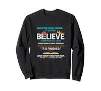 Salvation Isn't Earned It Is Given 1 Corinthians 15 1-4 Sweatshirt