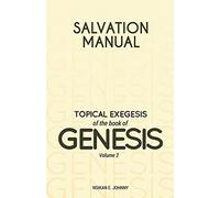 Salvation Manual: Topical Exegesis of the Book of Genesis - Volume 2