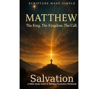 Salvation - Matthew: A Bible Study Guide & Spiritual Formation Workbook (Scripture Made Simple)