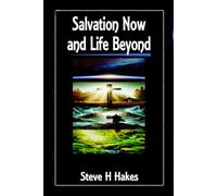 Salvation Now: And Life Beyond