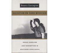 Salvation on Sand Mountain: Snake Handling and Redemption in Southern Appalachia