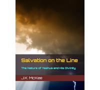 Salvation on the Line: The Nature of Yeshua and His Divinity