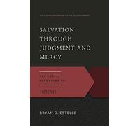 Salvation Through Judgment and Mercy, The Gospel According to Jonah (Gospel According to the Old Testament)