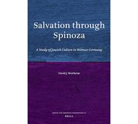 Salvation Through Spinoza: A Study of Jewish Culture in Weimar Germany: 21 (Jewish and Christian Perspectives)