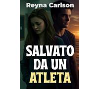 Salvato da un Atleta: Una Storia D'amore al Liceo