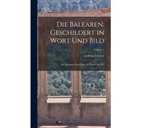 Salvator - Die Balearen Geschildert in Wort Und Bild Die Balearen G - X555z