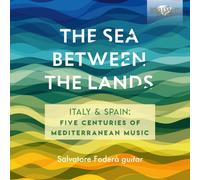 Salvatore Foderà - The Sea Between The Lands: Italy & Spain - Five Centuries of Mediterranean Music by Ambrosio, Mudarra, D. Scarlatti