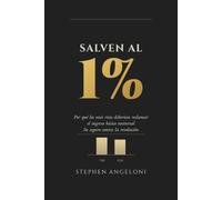 Salven al 1 %: Por qué los más ricos deberían reclamar el ingreso básico universal - su seguro contra la revolución