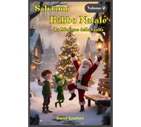 Salviamo Babbo Natale - La Missione della Lealtà - Volume 2: Libri e Storie Fantasy Middle Grade Coming-Of-Age Azione Avventura Mistero Magia. Idea ... e Ragazzi 9 10 11 12 13 14 15 anni e oltre.