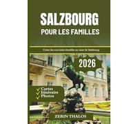 SALZBOURG POUR LES FAMILLES 2026: Un guide de voyage pour découvrir l'histoire enchanteresse de l'Autriche et ses activités de plein air