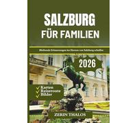 SALZBURG FÜR FAMILIEN 2026: Ein Reiseführer zur Entdeckung der bezaubernden Geschichte und des OutdoorSpaßes Österreichs