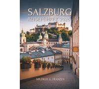 SALZBURG REISEFÜHRER 2026: Entdecken Sie Österreichs barockes Juwel im Herzen Europas