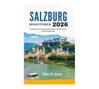 SALZBURG REISEFÜHRER 2026: Entdecken Sie verborgene Schätze in Österreichs Kulturhauptstadt
