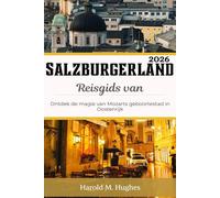 Salzburg Reisgids 2026: Ontdek de magie van Mozarts geboortestad in Oostenrijk