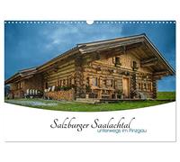 Salzburg Saalach Valley - on the road in the Pinzgau region UK-Version (Wall Calendar 2026 DIN A3 Landscape), CALVENDO 12 Month Wall Calendar